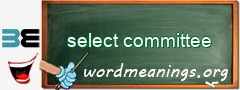 WordMeaning blackboard for select committee